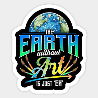 Cute & Funny The Earth Without Art Is Just Eh Pun Sticker